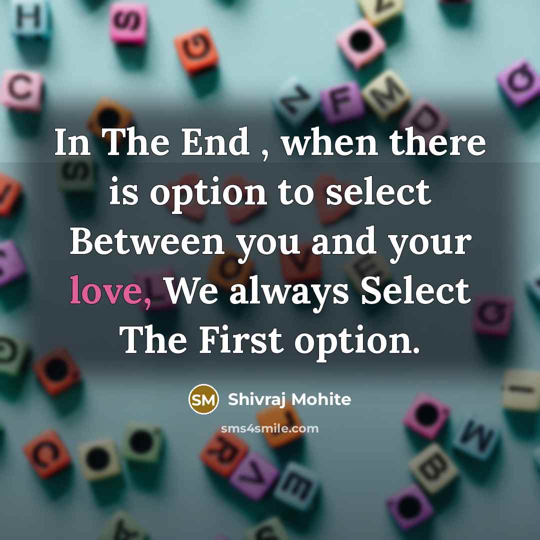 “In The End , when there is option to select…” quote by Shivraj Mohite
