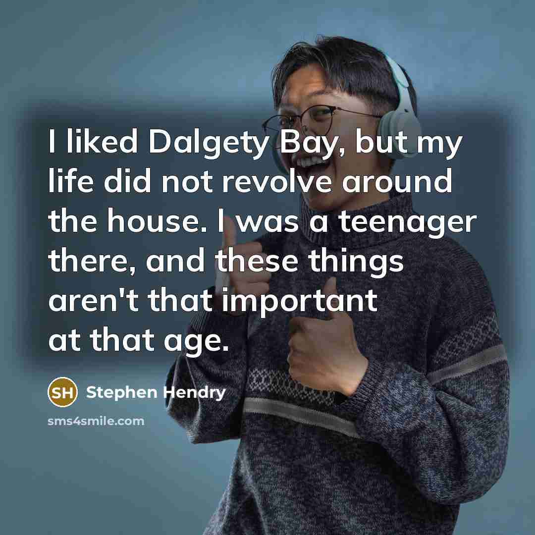 “I liked Dalgety Bay, but my life did not revolve…” quote by Stephen Hendry