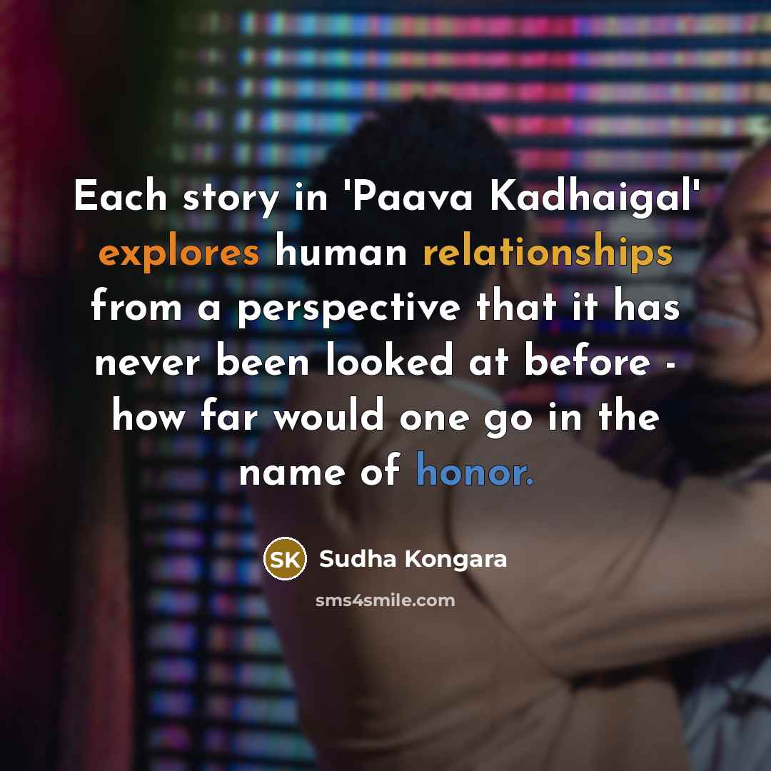 “Each story in 'Paava Kadhaigal' explores human relationships from a…” quote by Sudha Kongara