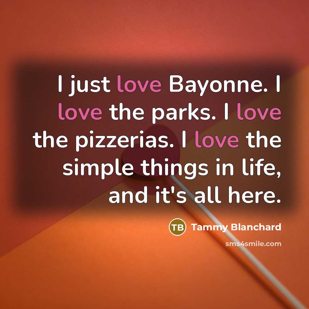 “I just love Bayonne. I love the parks. I love…” quote by Tammy Blanchard