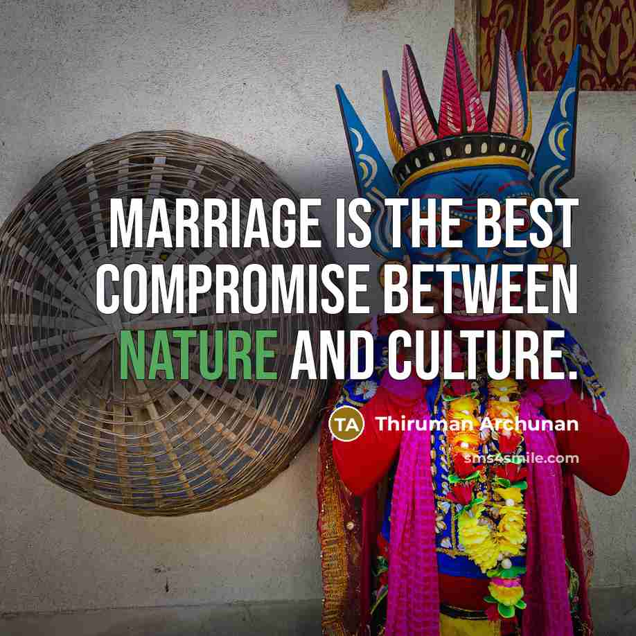 “Marriage is the best compromise between nature and culture.…” quote by Thiruman Archunan