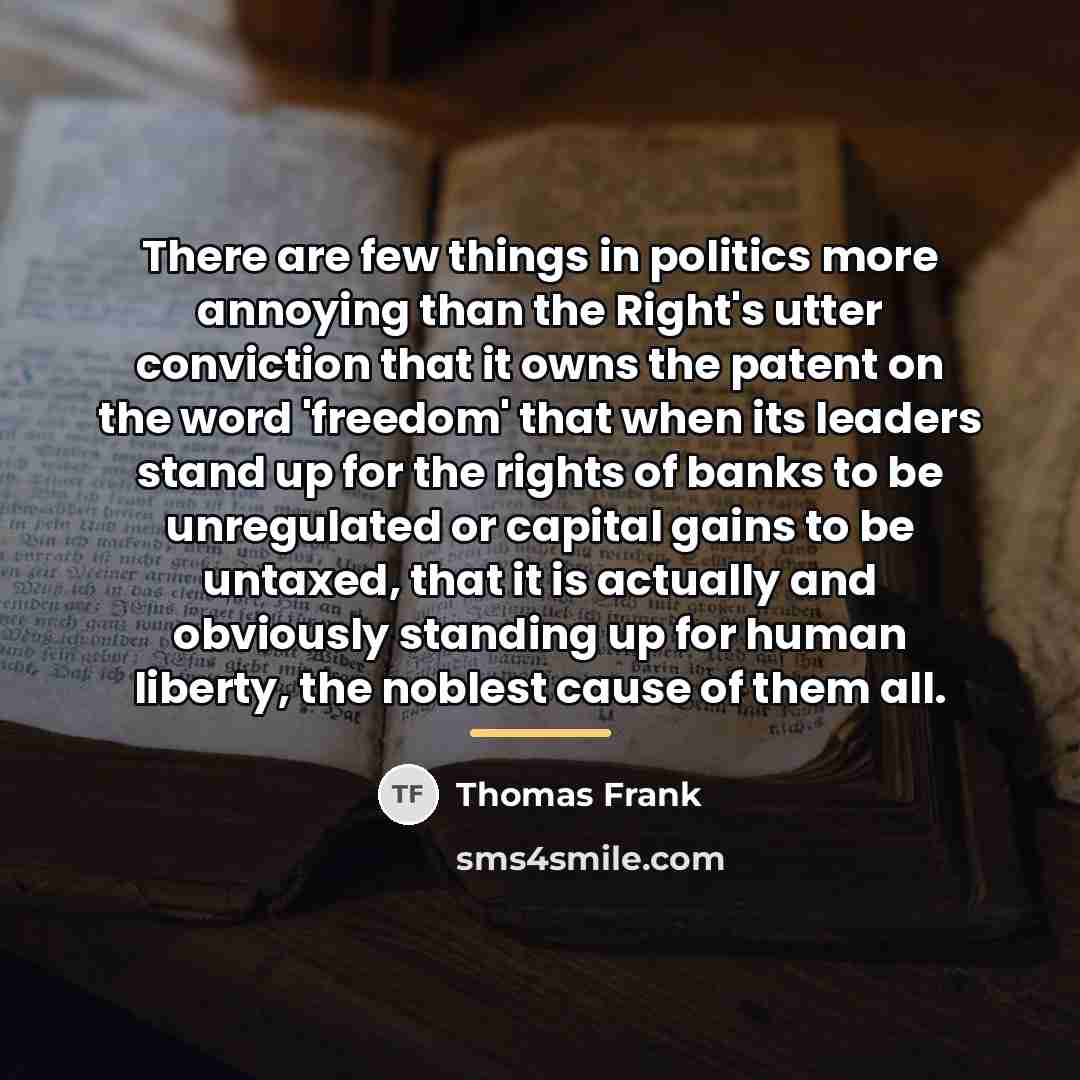 “There are few things in politics more annoying than the…” quote by Thomas Frank