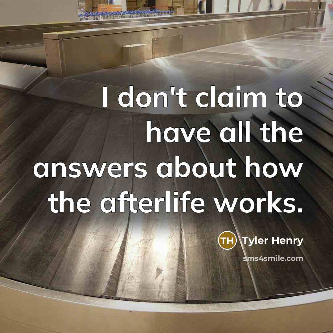 “I don't claim to have all the answers about how…” quote by Tyler Henry
