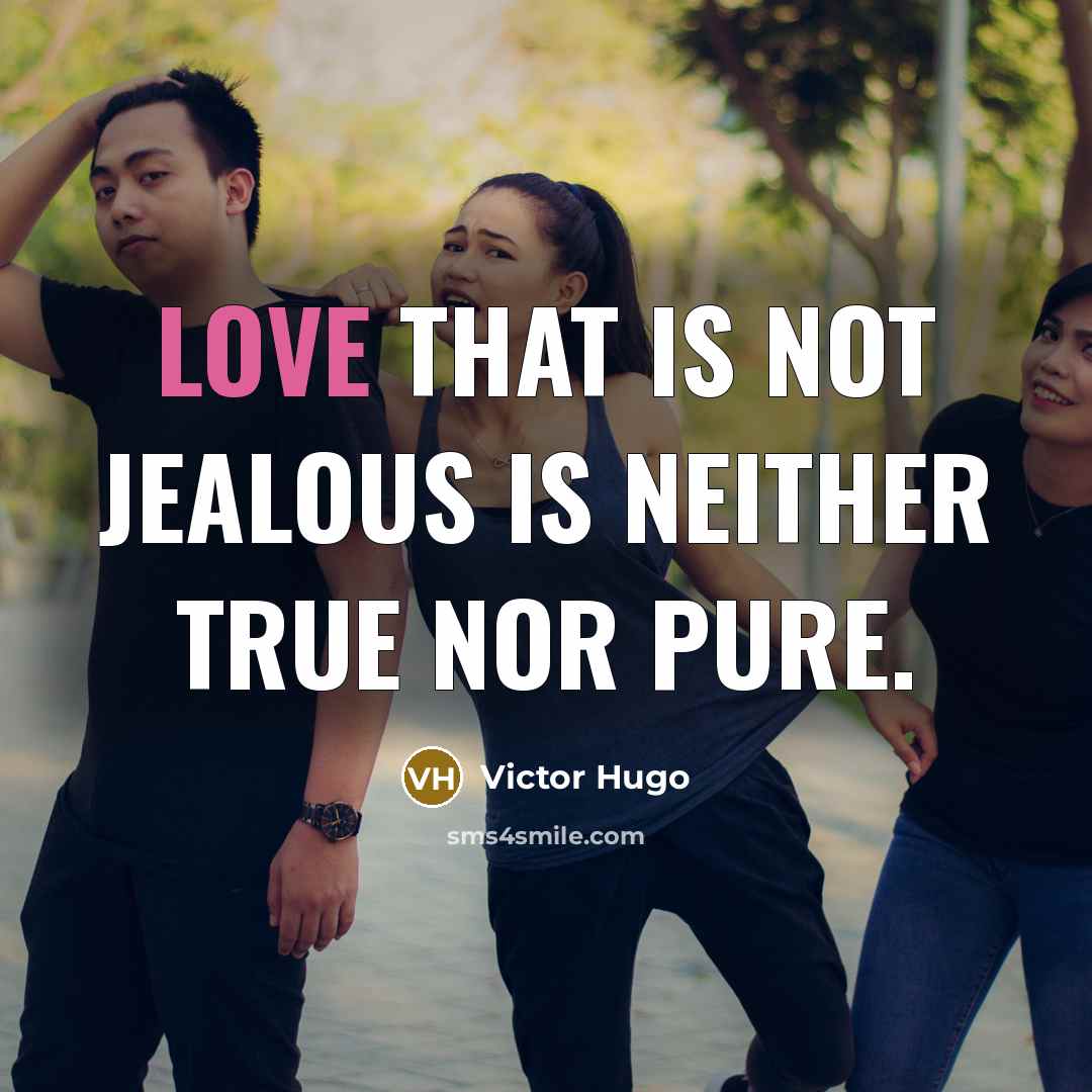 “Love that is not jealous is neither true nor pure.…” quote by Victor Hugo