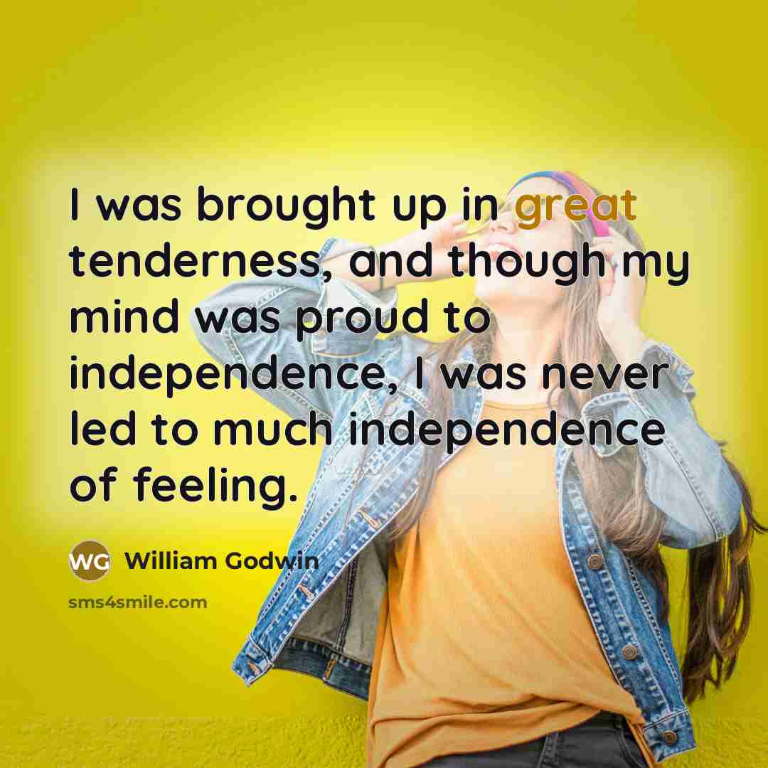 “I was brought up in great tenderness, and though my…” quote by William Godwin