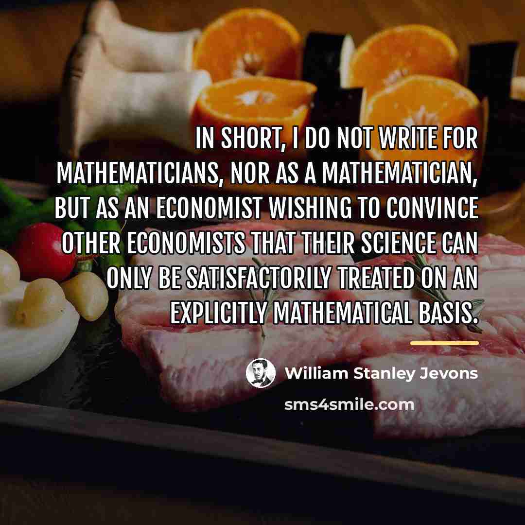 “In short, I do not write for mathematicians, nor as…” quote by William Stanley Jevons