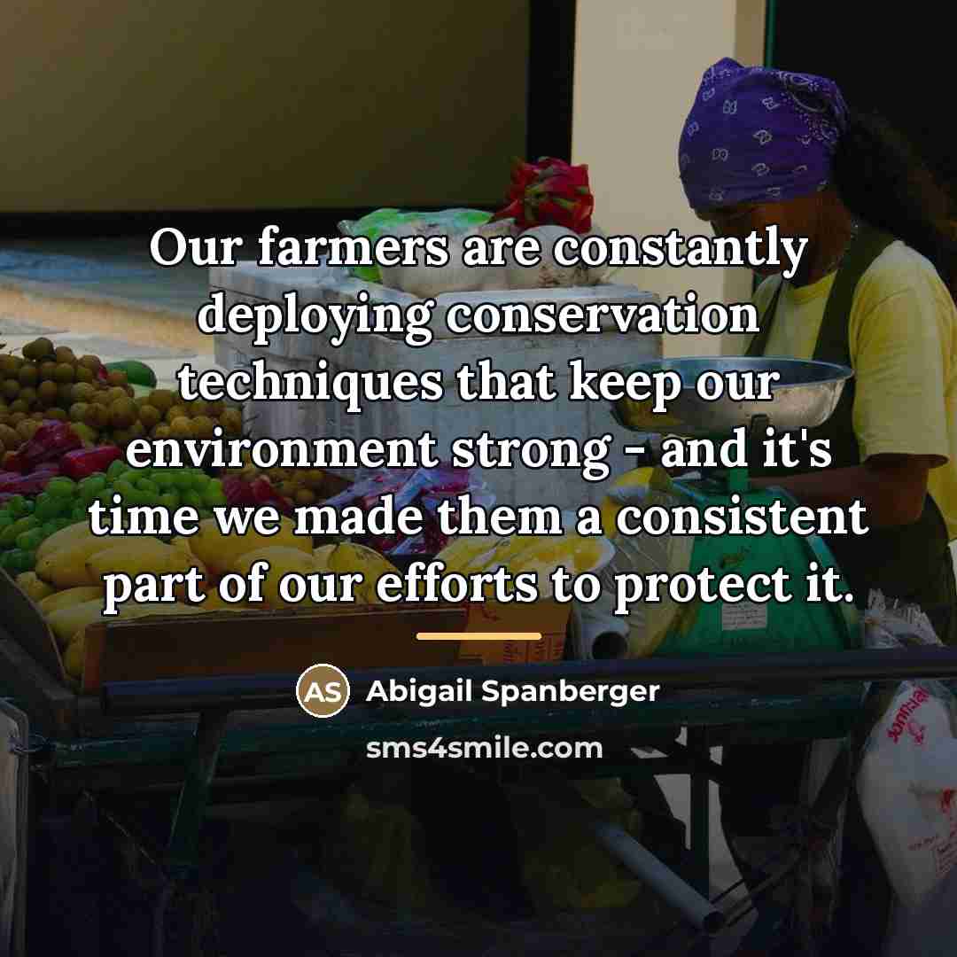 “Our farmers are constantly deploying conservation techniques that keep our…” quote by Abigail Spanberger