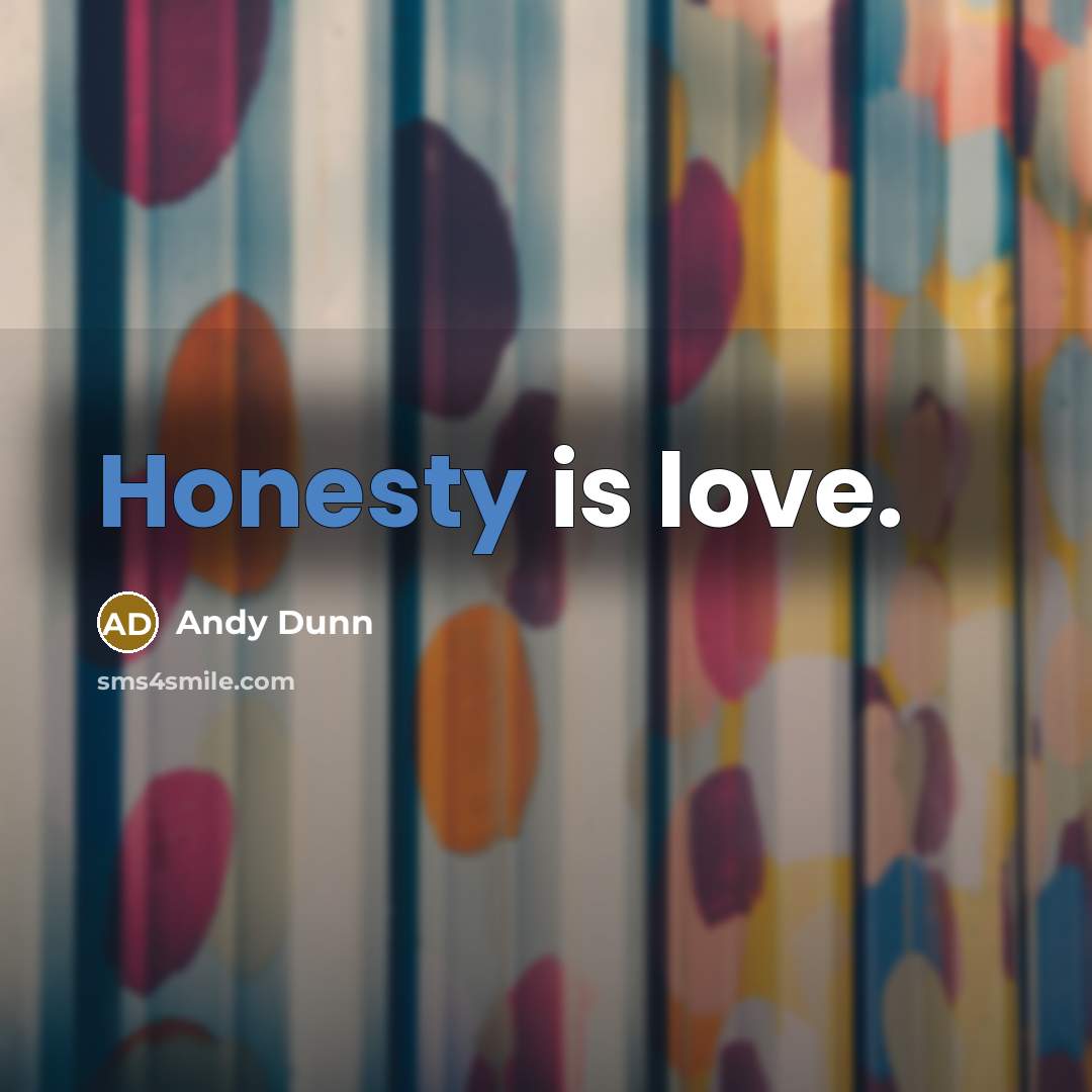“Honesty is love.…” quote by Andy Dunn