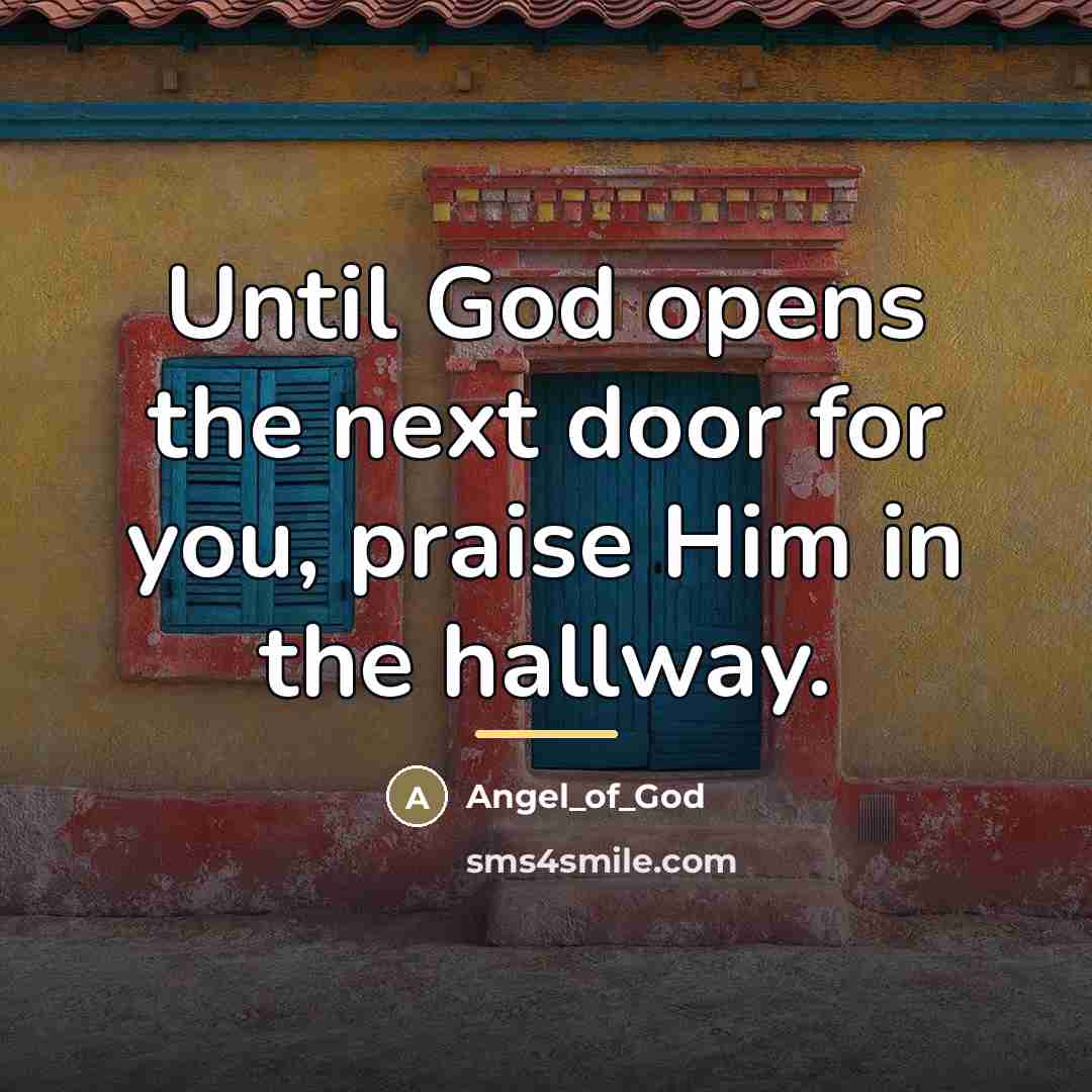 “Until God opens the next door for you, praise Him…” quote by Angel_of_God