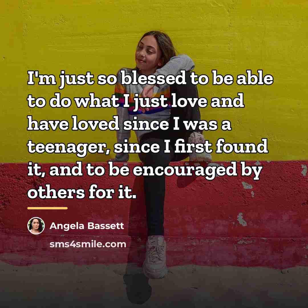 “I'm just so blessed to be able to do what…” quote by Angela Bassett