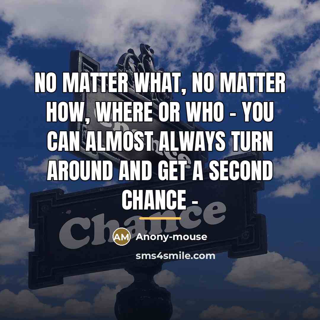 “No matter what, no matter how, where or who -…” quote by Anony-mouse