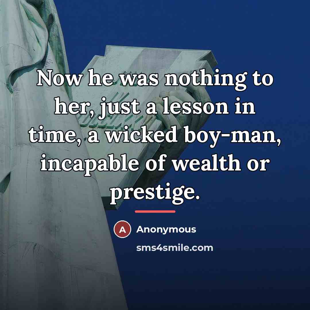 “Now he was nothing to her, just a lesson in…” quote by Anonymous
