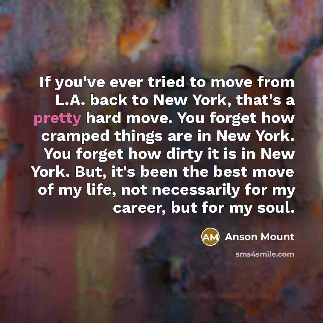 “If you've ever tried to move from L.A. back to…” quote by Anson Mount