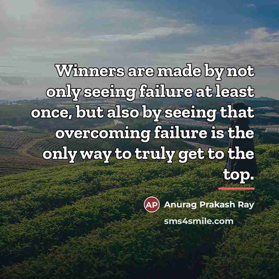 “Winners are made by not only seeing failure at least…” quote by Anurag Prakash Ray