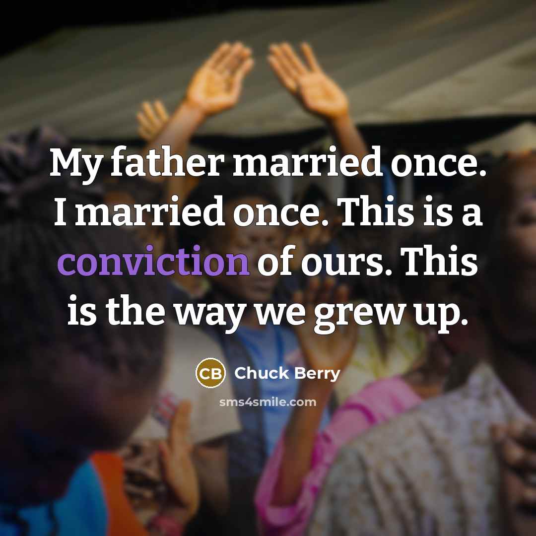 “My father married once. I married once. This is a…” quote by Chuck Berry