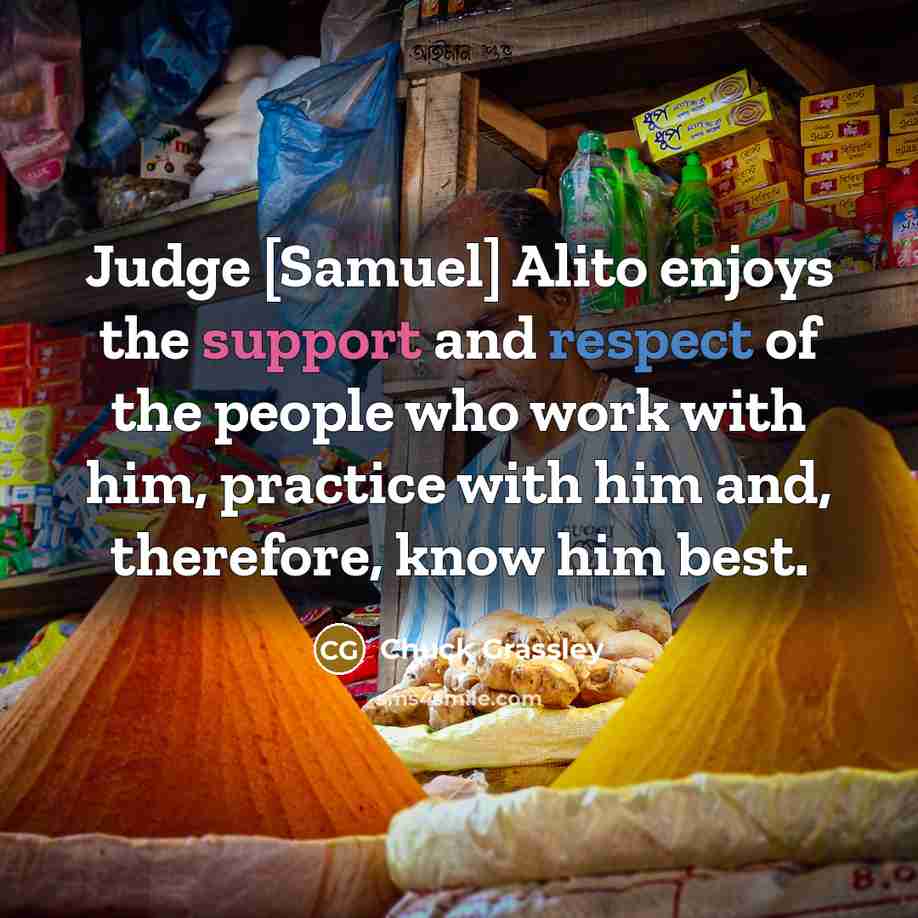 “Judge [Samuel] Alito enjoys the support and respect of the…” quote by Chuck Grassley