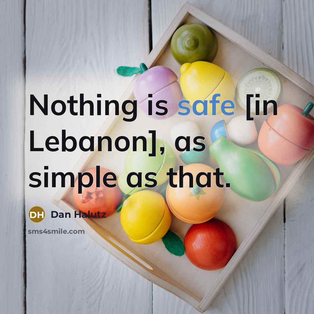 “Nothing is safe [in Lebanon], as simple as that.…” quote by Dan Halutz