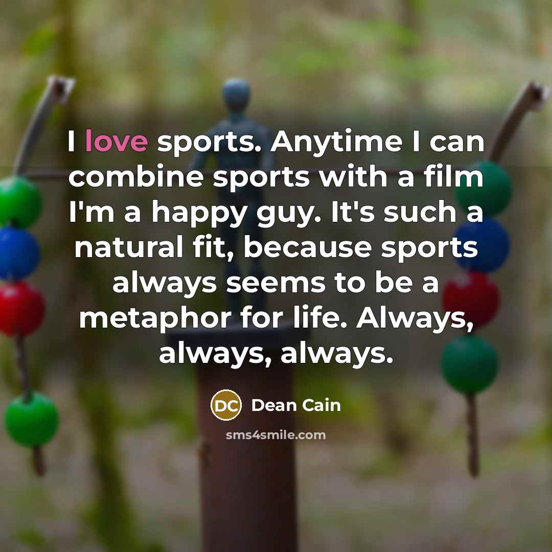 “I love sports. Anytime I can combine sports with a…” quote by Dean Cain