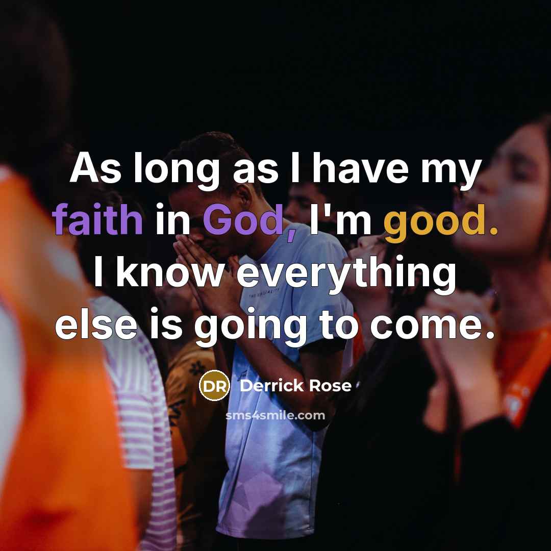“As long as I have my faith in God, I'm…” quote by Derrick Rose
