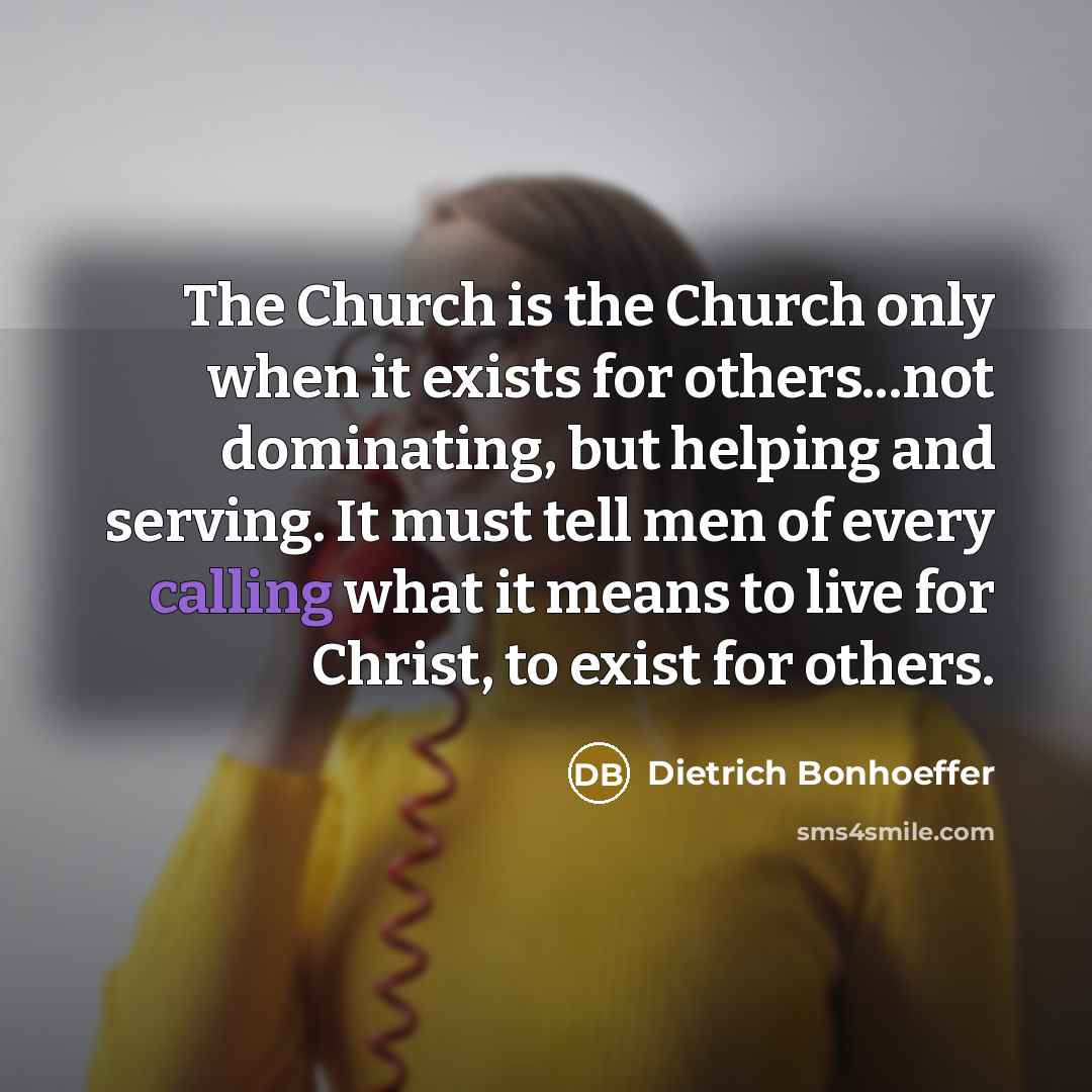 “The Church is the Church only when it exists for…” quote by Dietrich Bonhoeffer