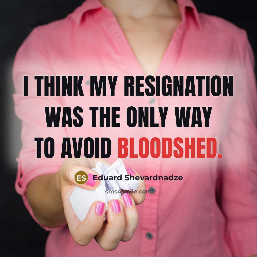 “I think my resignation was the only way to avoid…” quote by Eduard Shevardnadze
