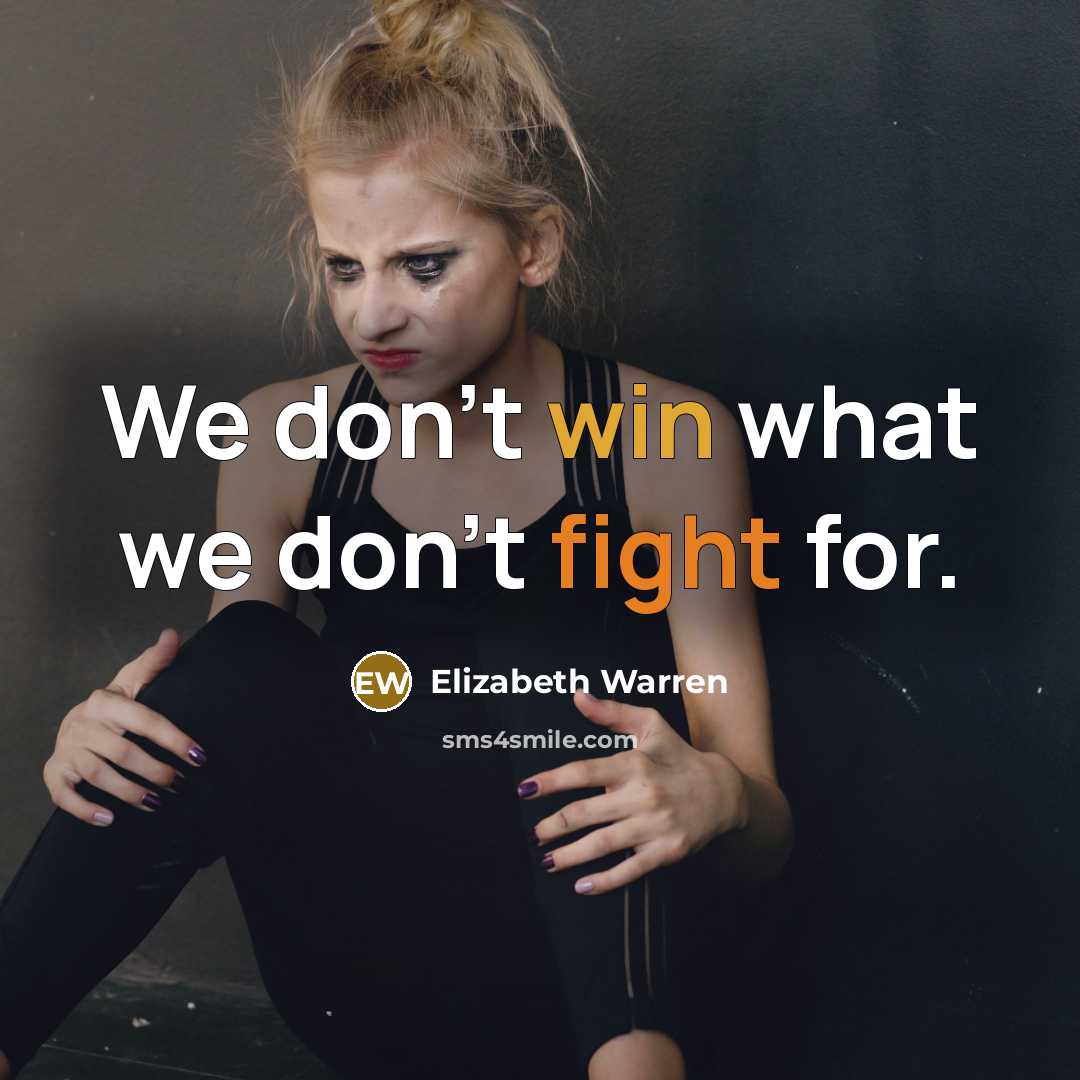 “We don't win what we don't fight for.…” quote by Elizabeth Warren