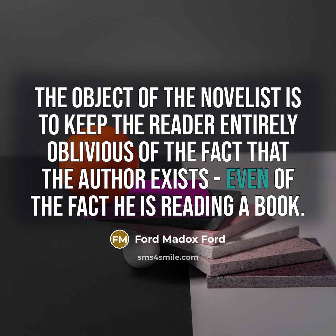 “The object of the novelist is to keep the reader…” quote by Ford Madox Ford