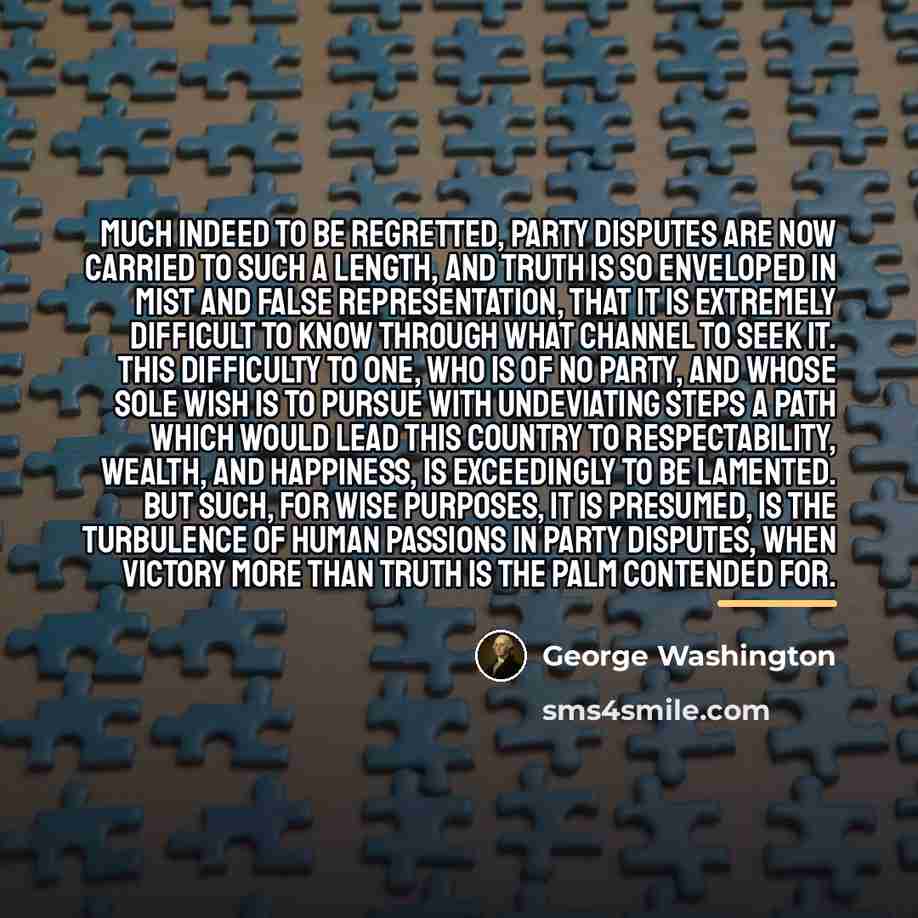 “Much indeed to be regretted, party disputes are now carried…” quote by George Washington