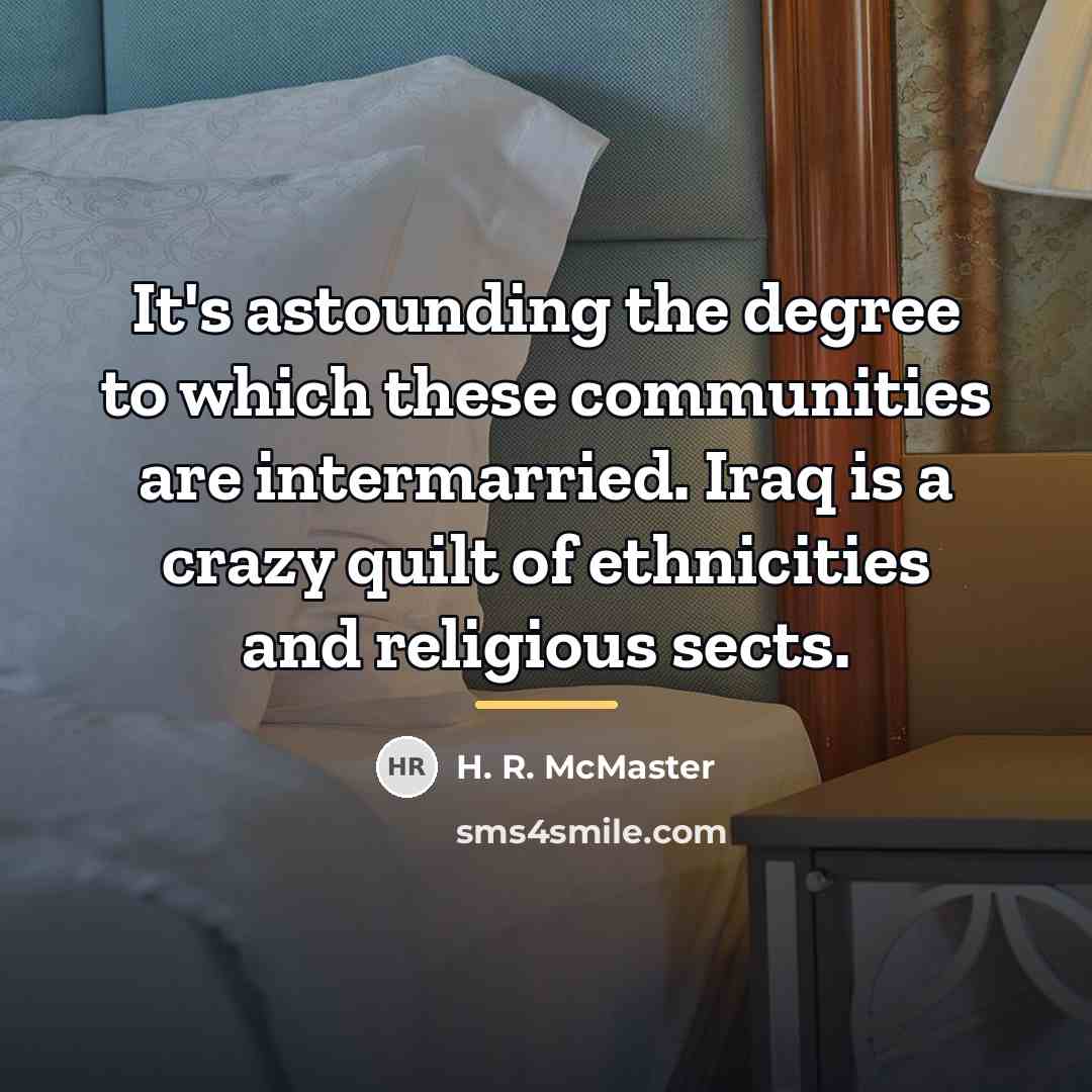 “It's astounding the degree to which these communities are intermarried.…” quote by H. R. McMaster