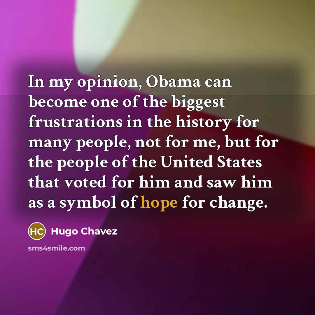 “In my opinion, Obama can become one of the biggest…” quote by Hugo Chavez