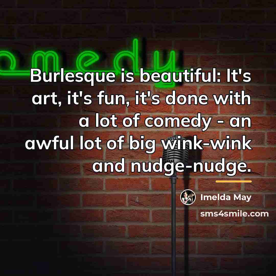 “Burlesque is beautiful: It's art, it's fun, it's done with…” quote by Imelda May
