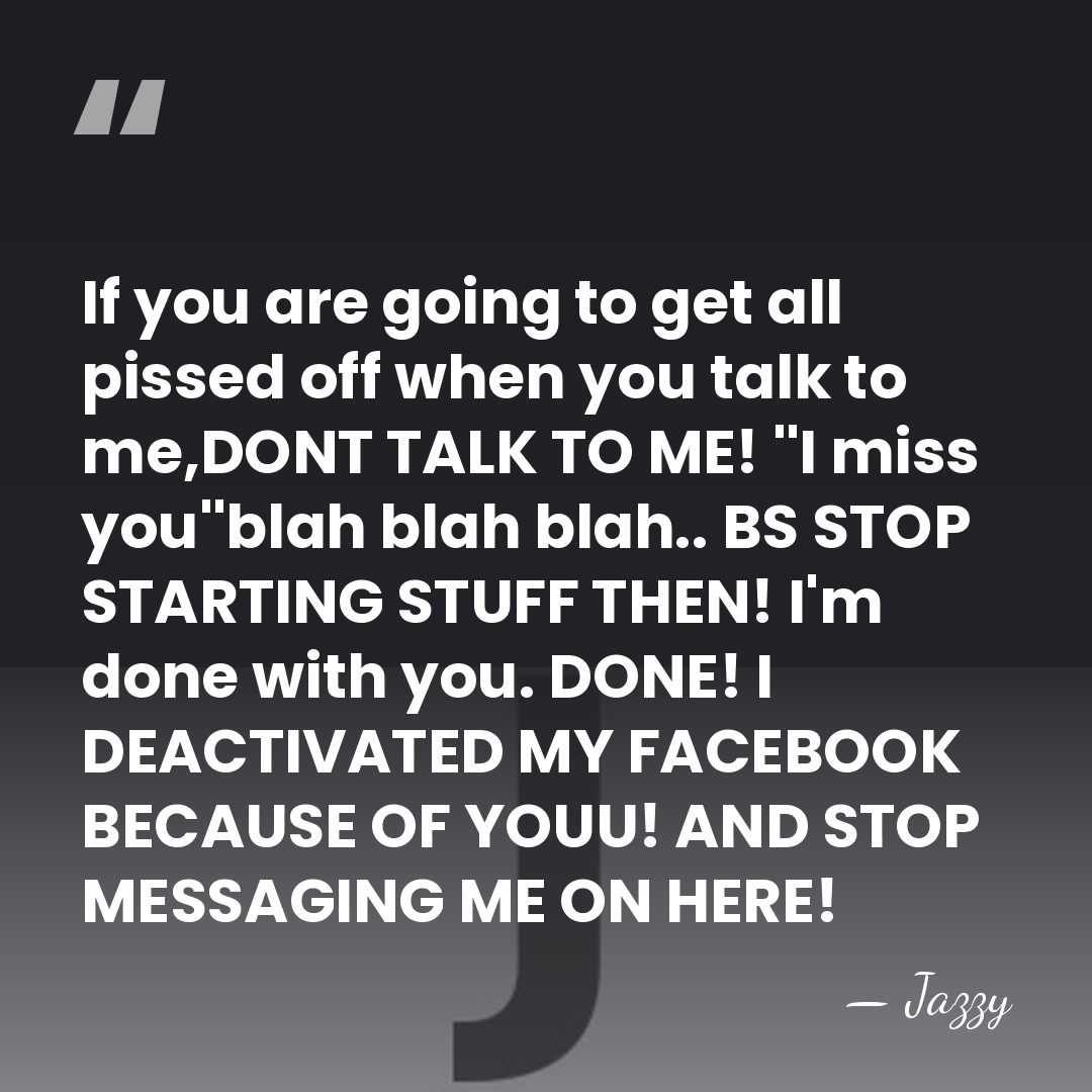 If you are going to get all pissed off when you talk&hellip; - Jazzy