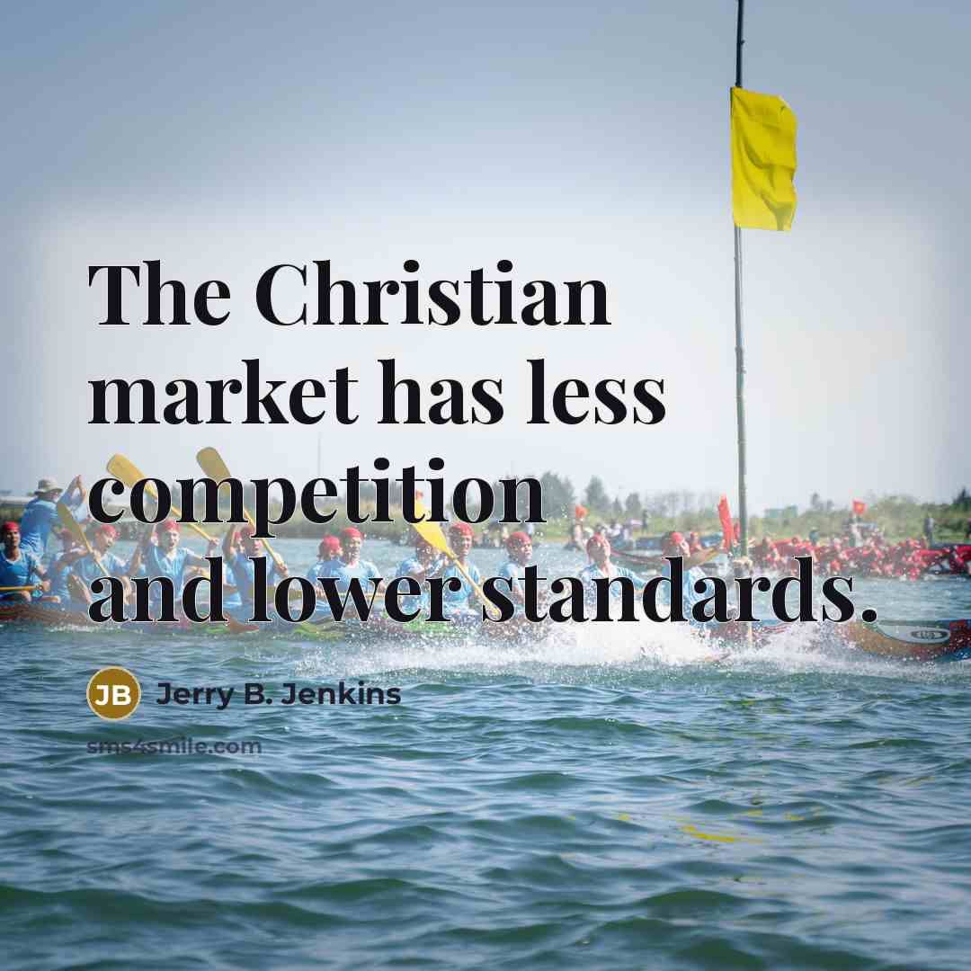 “The Christian market has less competition and lower standards.…” quote by Jerry B. Jenkins