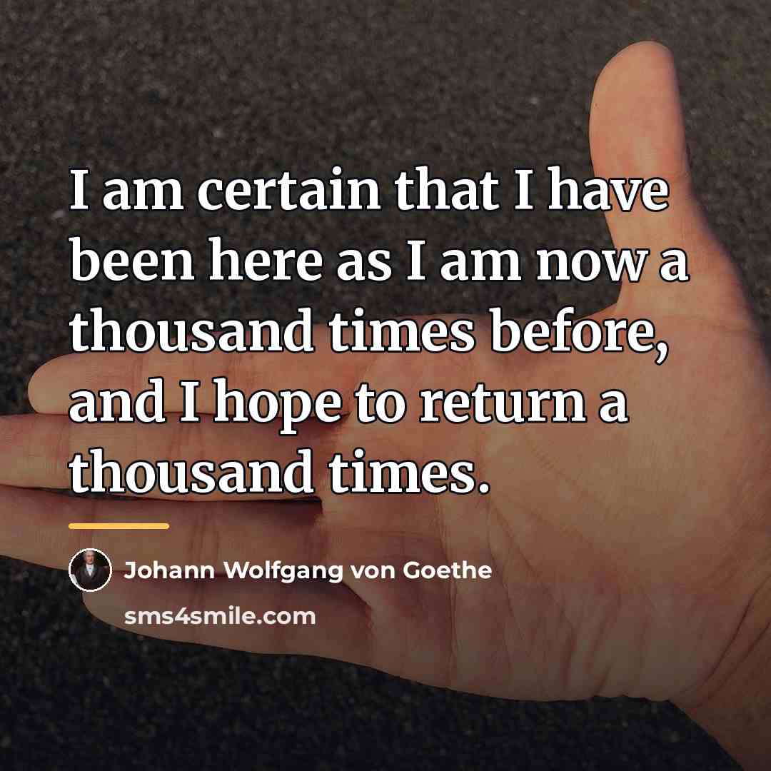 “I am certain that I have been here as I…” quote by Johann Wolfgang von Goethe