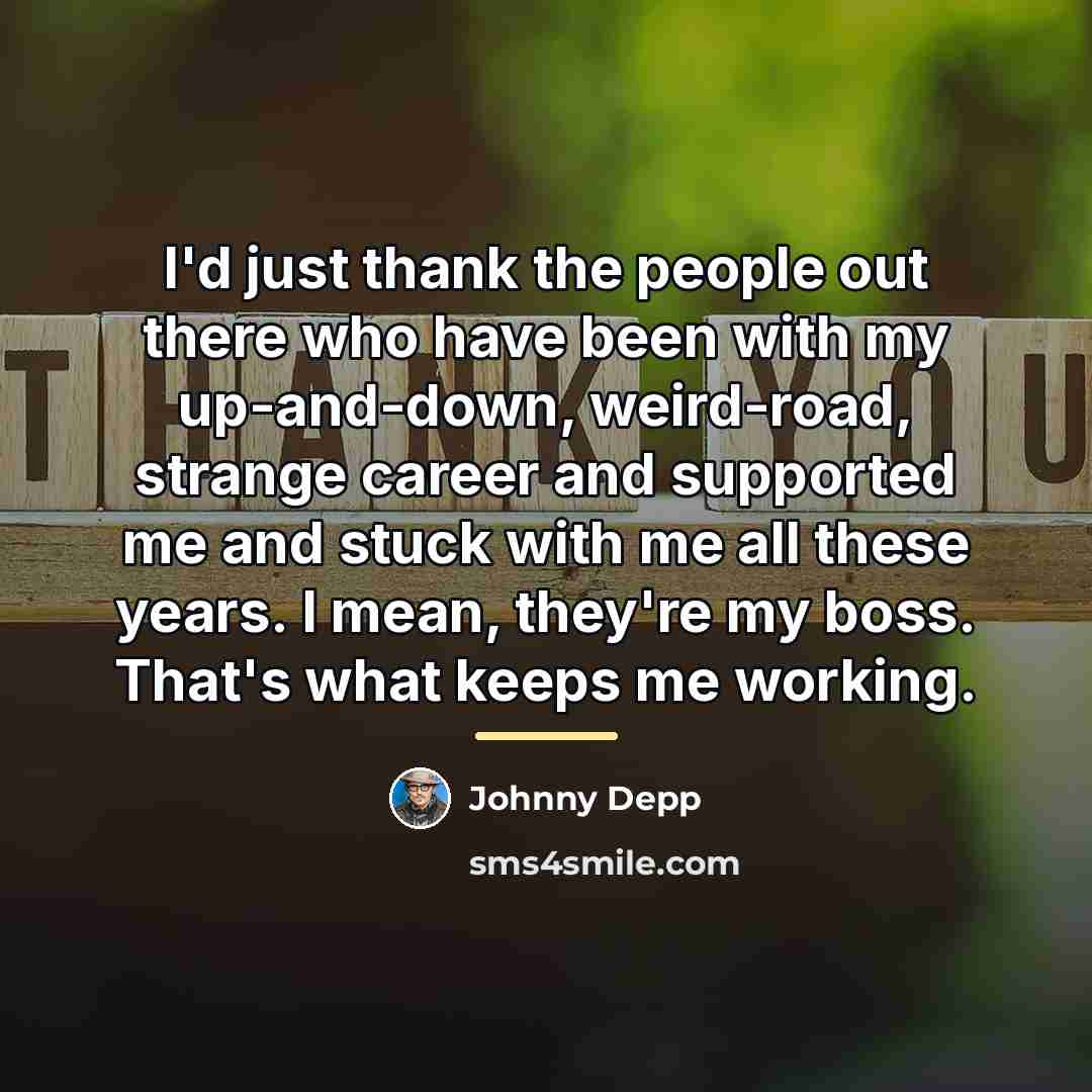 “I'd just thank the people out there who have been…” quote by Johnny Depp