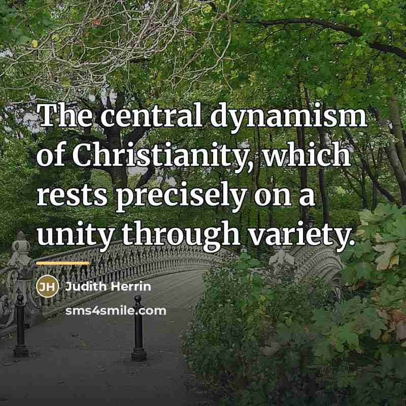 “The central dynamism of Christianity, which rests precisely on a…” quote by Judith Herrin