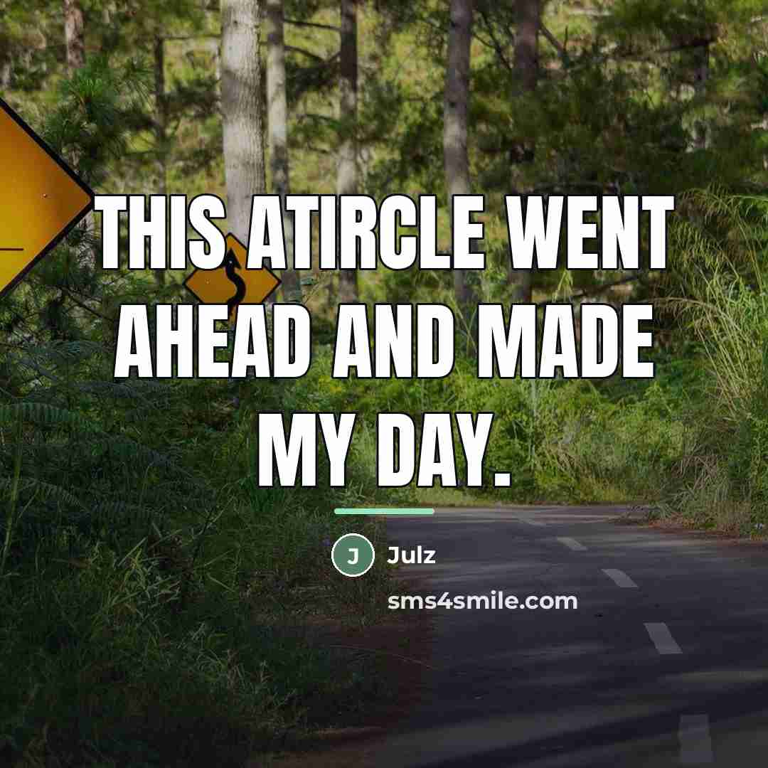 “This atircle went ahead and made my day.…” quote by Julz