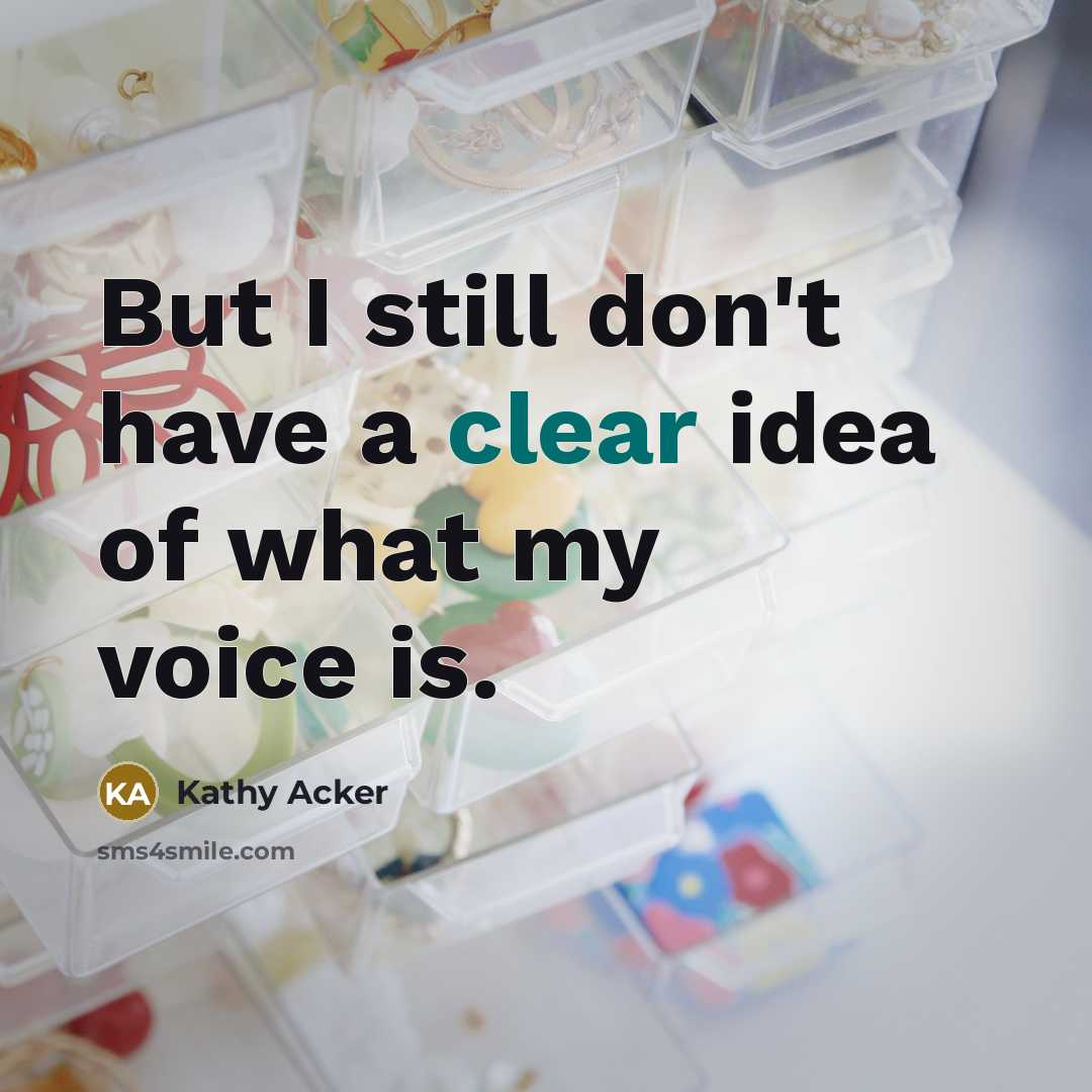 “But I still don't have a clear idea of what…” quote by Kathy Acker