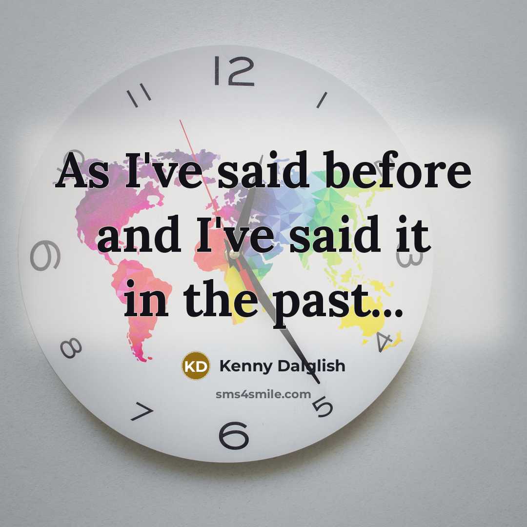 “As I've said before and I've said it in the…” quote by Kenny Dalglish