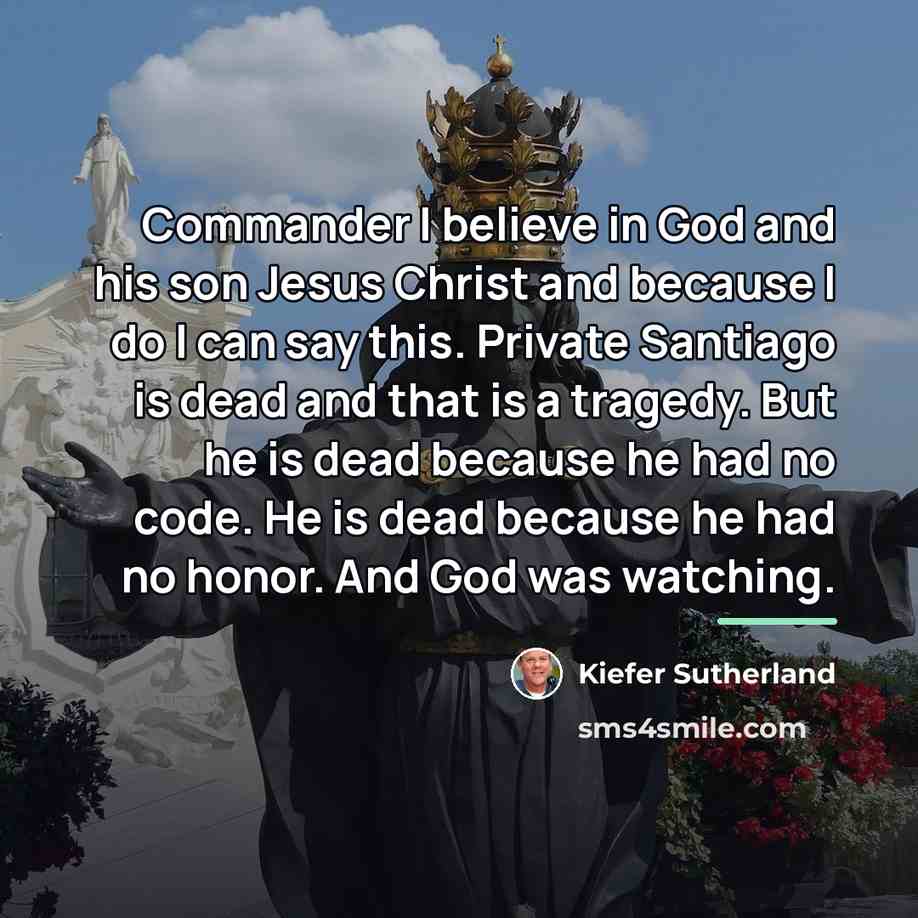 “Commander I believe in God and his son Jesus Christ…” quote by Kiefer Sutherland