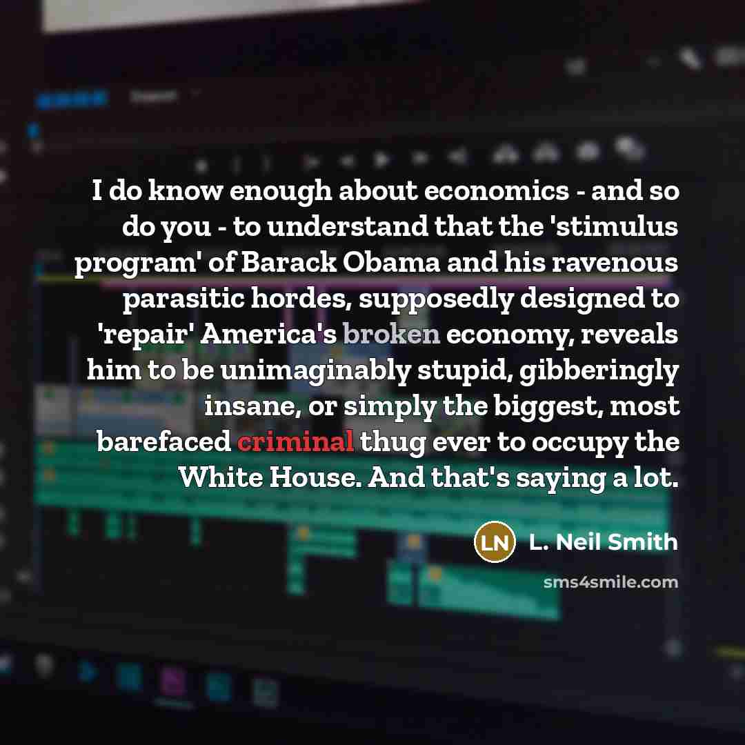 “I do know enough about economics - and so do…” quote by L. Neil Smith