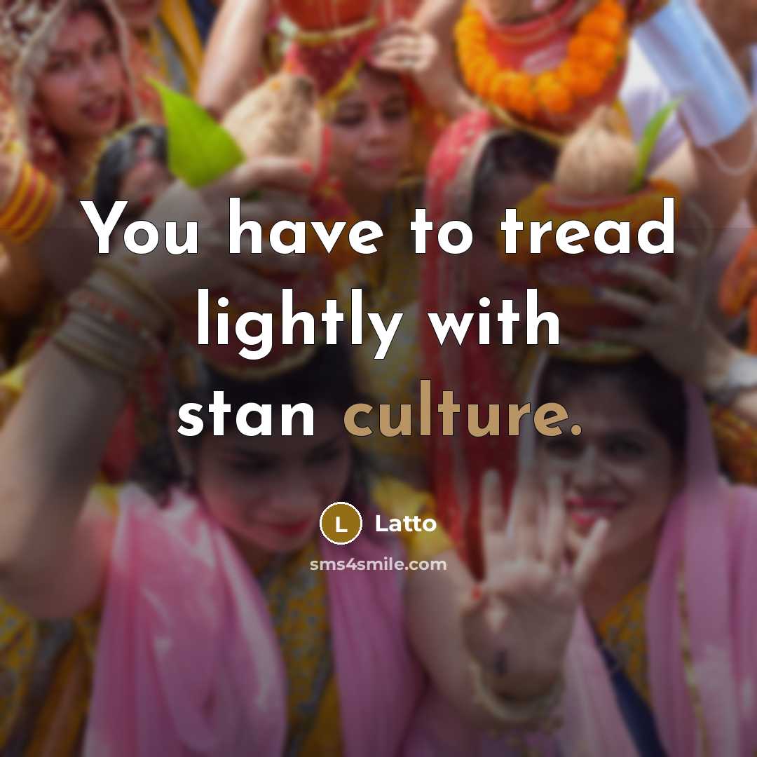 “You have to tread lightly with stan culture.…” quote by Latto