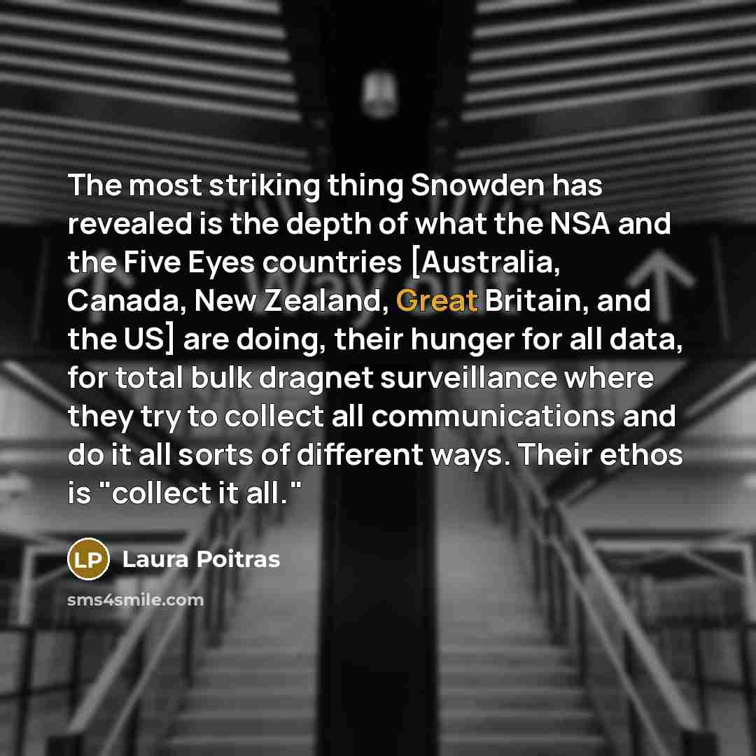 “The most striking thing Snowden has revealed is the depth…” quote by Laura Poitras