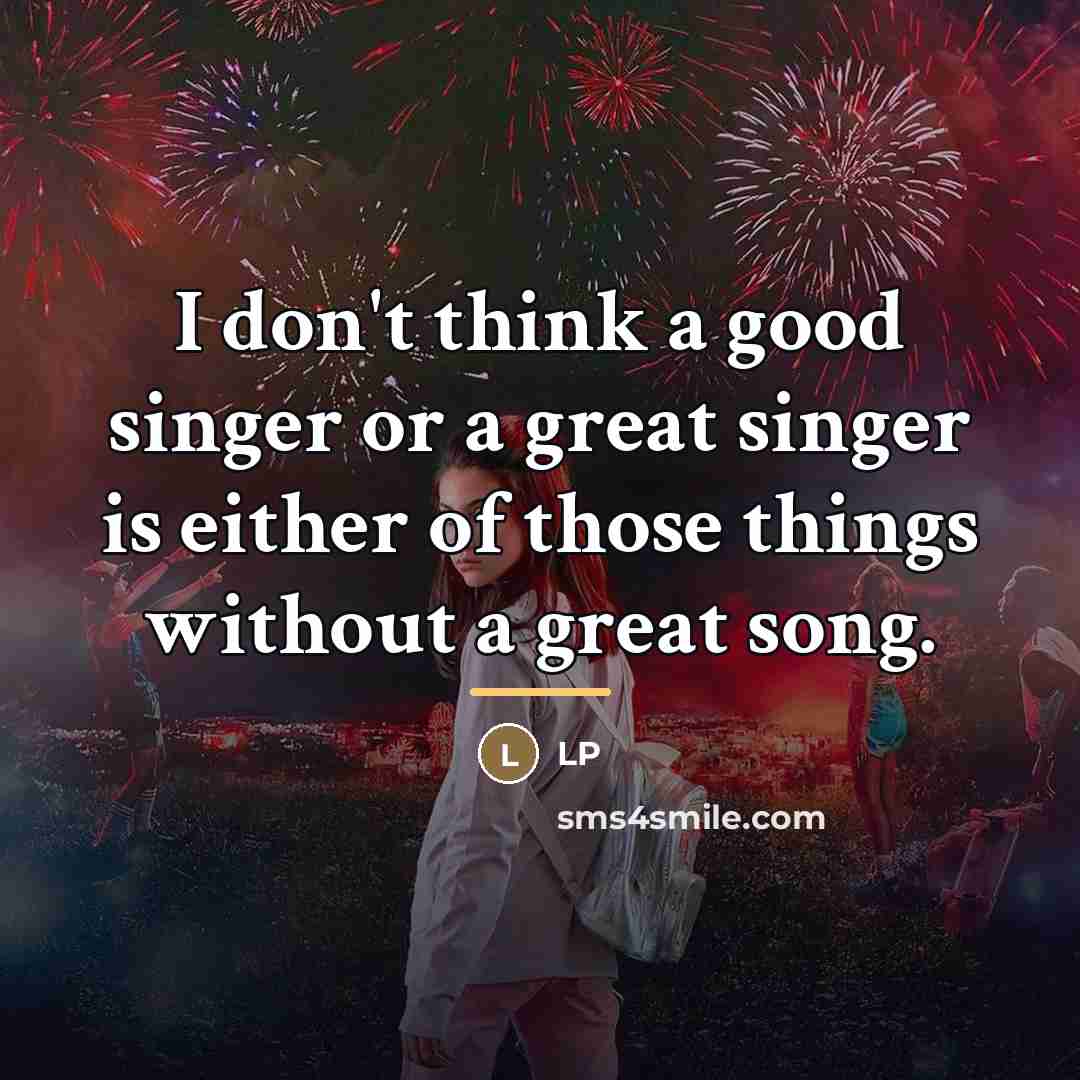 “I don't think a good singer or a great singer…” quote by LP