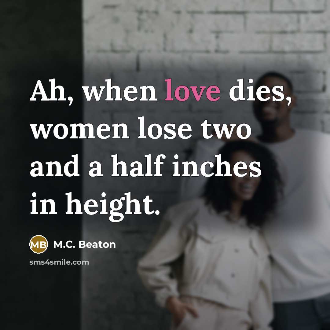 “Ah, when love dies, women lose two and a half…” quote by M.C. Beaton