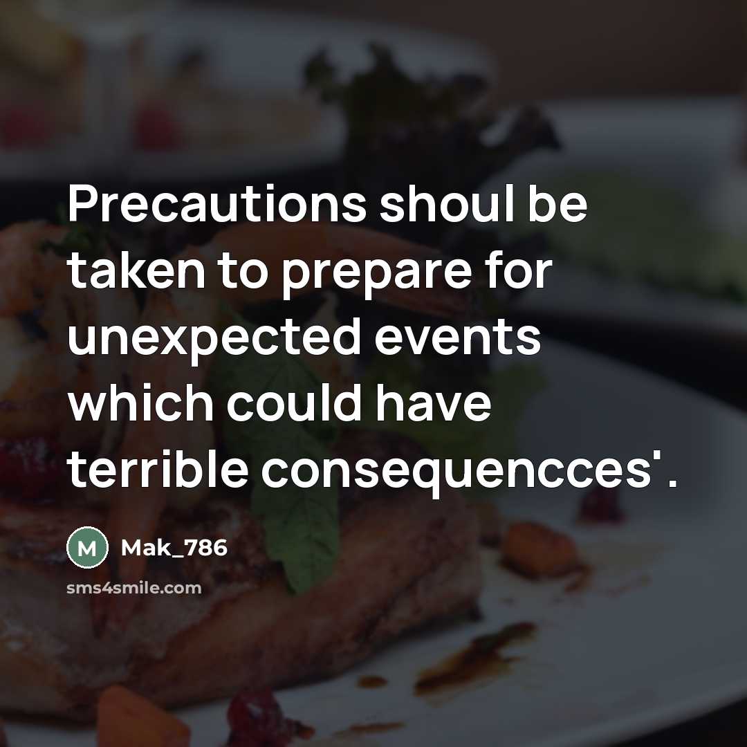 “Precautions shoul be taken to prepare for unexpected events which…” quote by Mak_786