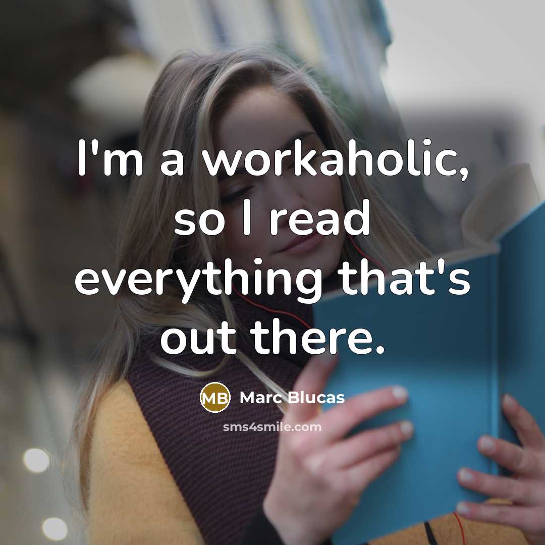 “I'm a workaholic, so I read everything that's out there.…” quote by Marc Blucas