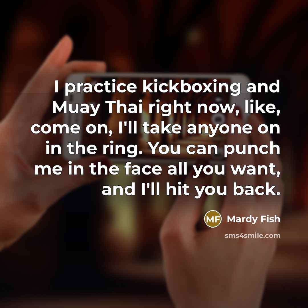 “I practice kickboxing and Muay Thai right now, like, come…” quote by Mardy Fish