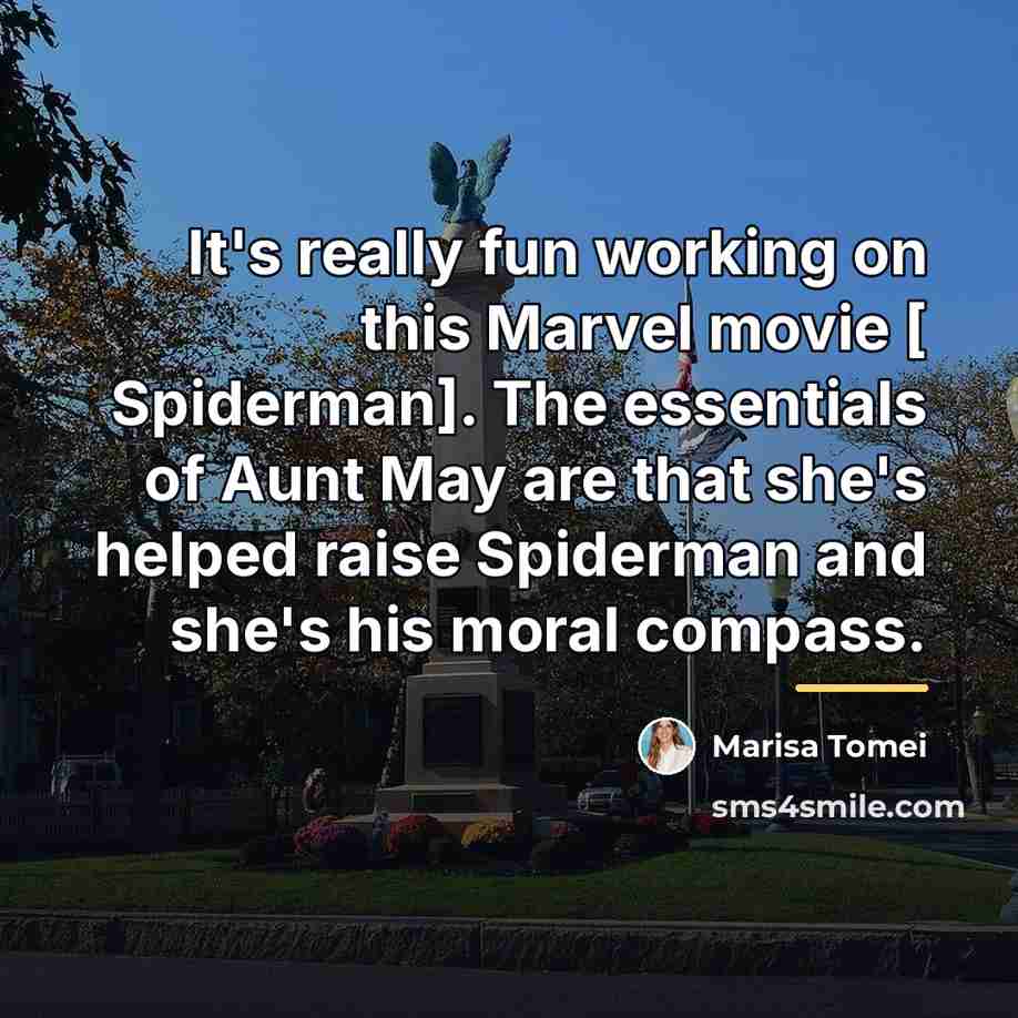 “It's really fun working on this Marvel movie [ Spiderman].…” quote by Marisa Tomei