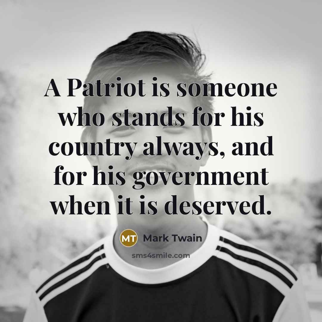 “A Patriot is someone who stands for his country always,…” quote by Mark Twain
